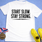 Start Slow Stay Strong T-Shirt