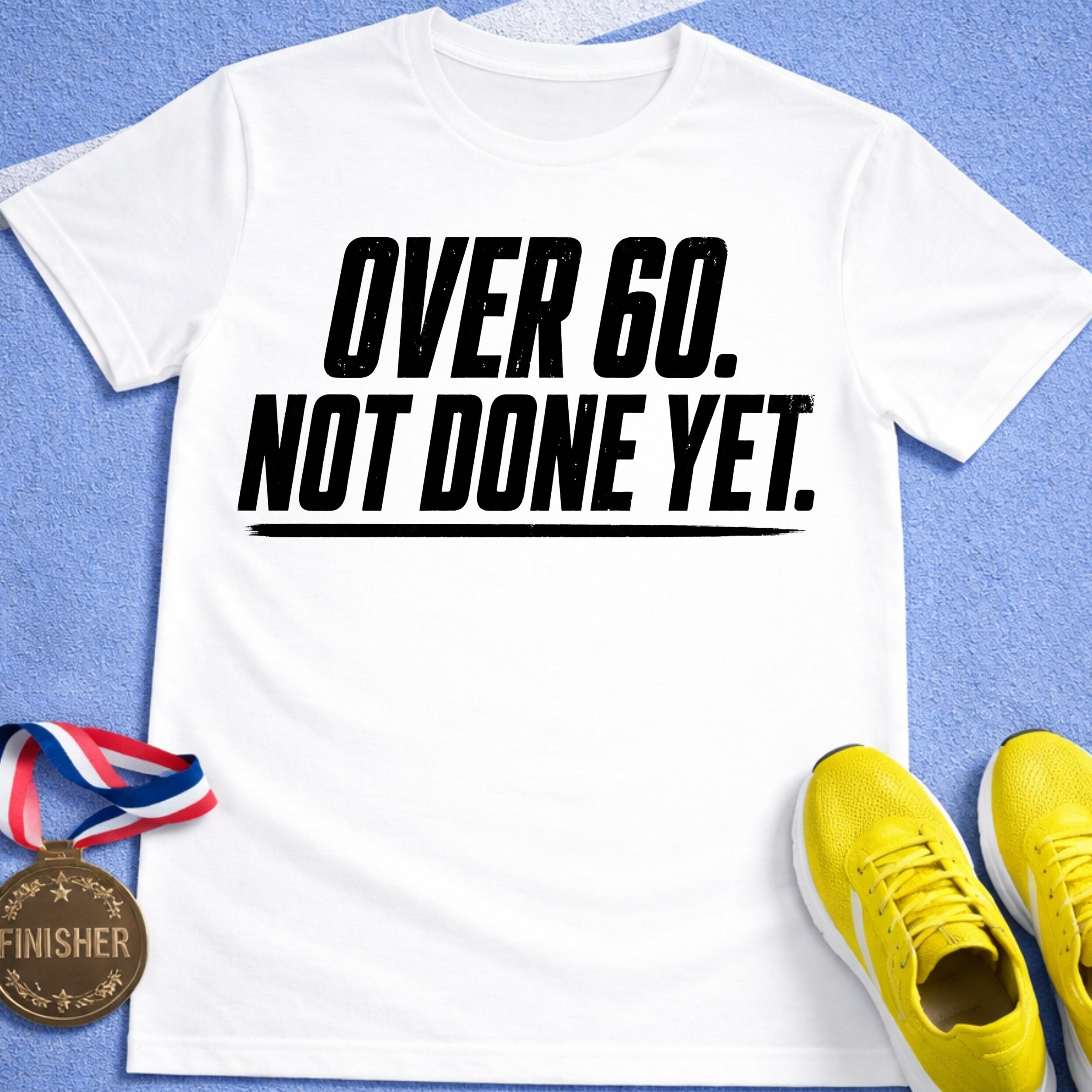 Over 60 Not Done Yet T-Shirt