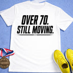 Over 70 Still Moving T-Shirt