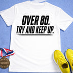 Over 80 Try And Keep Up T-Shirt