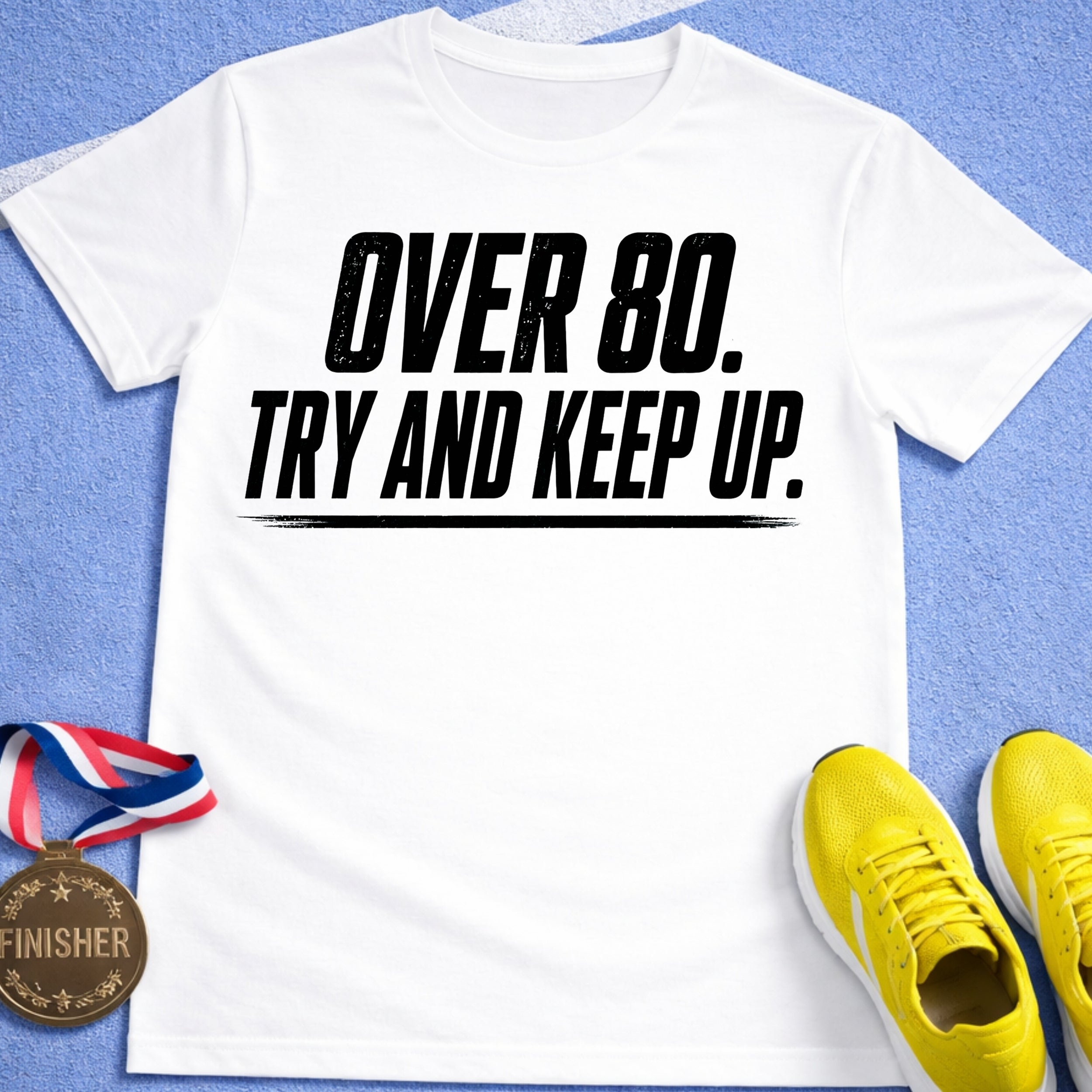 Over 80 Try And Keep Up T-Shirt