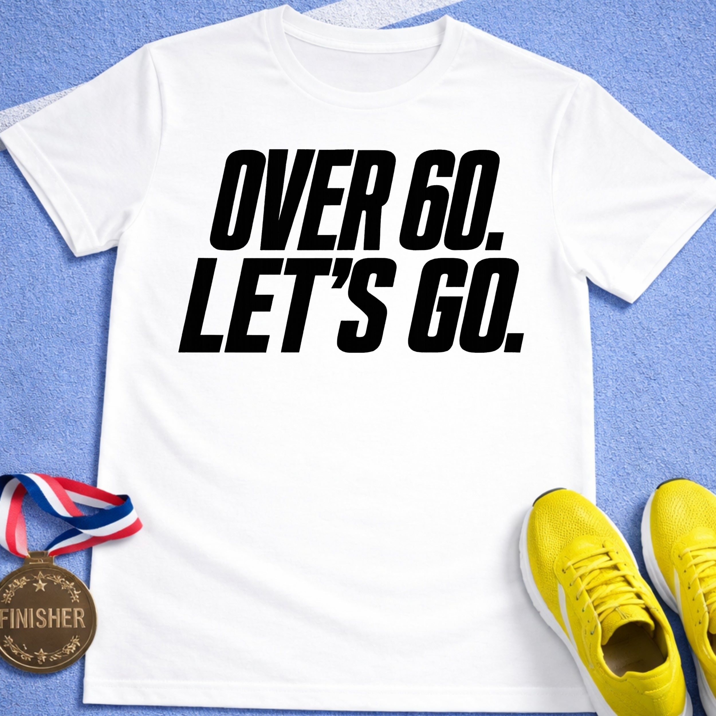 Over 60 Let's Go T-Shirt