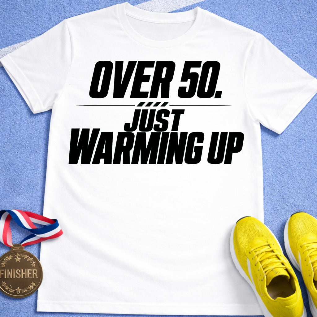 Over 50 Just Warming Up T-Shirt