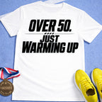 Over 50 Just Warming Up T-Shirt