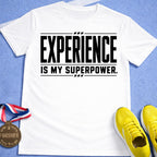 Experience Is My Superpower T-Shirt