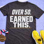 Over 50 Earned This T-Shirt